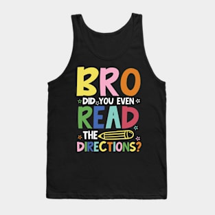 Bro Did You Even Read The Directions Tank Top